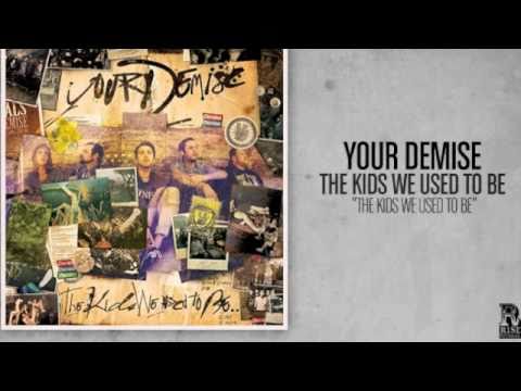 Your Demise - The Kids We Used to Be