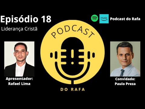 LIDERANÇA CRISTÃ | Podcast do Rafa - Com Pb Paulo Preza