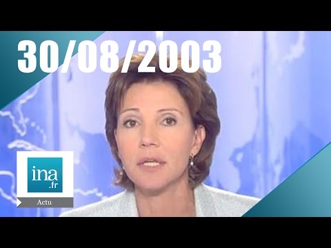 8 p.m. France 2 from August 30, 2003 | INA Archive