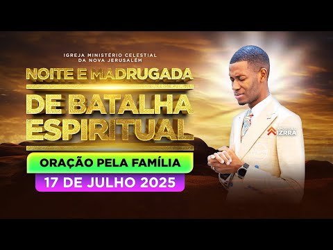 🔴 Noite Madrugada de Batalha Espiritual | Apóstolo Izrra 17.07.2025