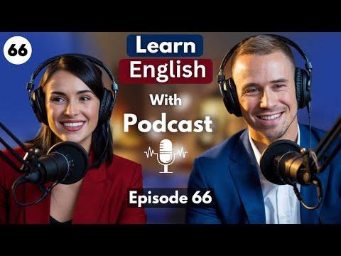 Learn English rapidly with podcast conversation | Episode 66