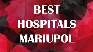 Best Hospitals in  Mariupol, Ukraine