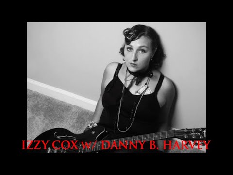 Izzy Cox w/ Danny B. Harvey - I Had A Dream