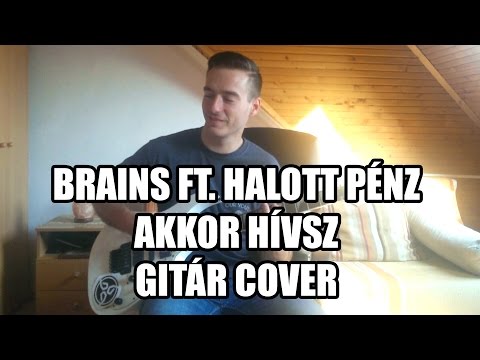 BRAINS ft. HALOTT PÉNZ - AKKOR HÍVSZ (gitár cover)