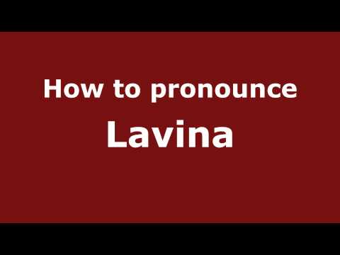How to Pronounce Lavina - PronounceNames.com