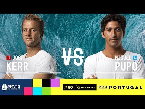 Josh Kerr vs. Miguel Pupo - Round Five, Heat 3 - MEO Rip Curl Pro Portugal 2017