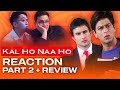 Ep 140 |  Kal Ho Naa Ho Reaction (Part 2) + Review - No one told us about THAT part of the movie!
