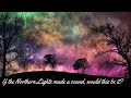 Nature's Light Show: Northern Lights! This music is mystical and enchanting with soothing vocals!