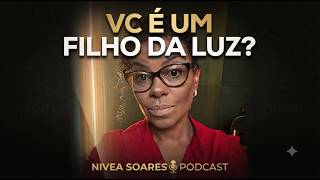 Você é um Filho da Luz ?  - Nivea Soares