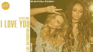 Little Mix ~ I Love You ~ Line Distribution