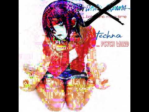 techna - psych ward #freebritneyxoxo
