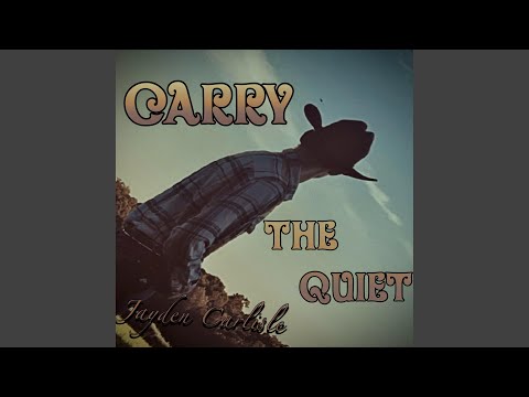 Carry The Quiet - Jayden Carlisle