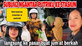 Download lagu SUBUH2 NGANTAR ASTRID KE STASIUN KEMBALI KULIAH&BELANJA DI PASAR TEMPLEK BLITAR BERSAMA MAMAE ASTRID mp3