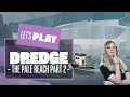 Let's Play Dredge DLC - THE PALE REACH PART 2! Dredge PC gameplay horror fishing game Dredge DLC