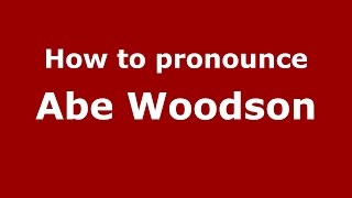 How to pronounce Abe Woodson