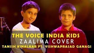 Tanish Kinalkar Ft. Vishwaprasad Ganagi | Zaalima Cover | The Voice India Kids