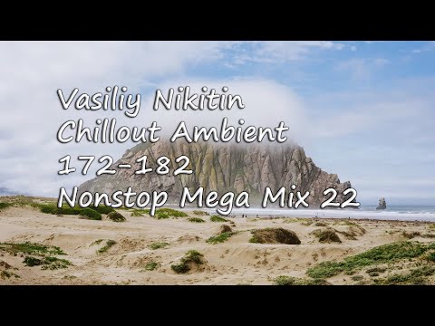 Vasiliy Nikitin - Chillout Ambient - Tenir's Nonstop Mega Mix 22 (172-182)   (Relax Chill Music Mix)
