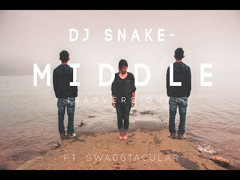 DJ Snake- Middle (RAP VERSION) ft. Swaggtacular