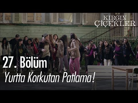 Yurtta korkutan patlama! - Kırgın Çiçekler 27. Bölüm