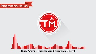 Dirty South - Unbreakable (Dubvision Remix)