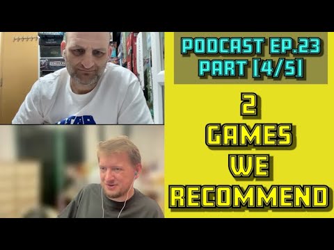 2 Games We Recommend [Podcast ep.23 - Part 4/5]