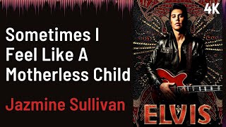 ELVIS Soundtrack : Sometimes I Feel Like A Motherless Child - Jazmine Sullivan | 4K