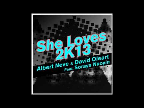 Albert Neve, David Oleart feat Soraya Naoyin - She Loves 2K13 (Taito Tikaro, Flavio Zarza Remix)