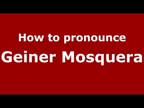 How to pronounce Geiner Mosquera (Colombian Spanish/Colombia)  - PronounceNames.com