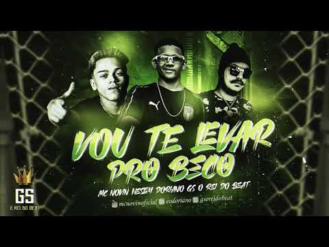VOU TE LEVAR PRO BECO - GS O REI DO BEAT ÉO DORIANO MC NOVIN    BREGAFUNK MTG 2021