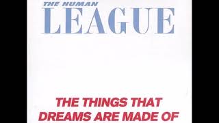 Human League -  The Things That Dreams Are Made Of (extended)
