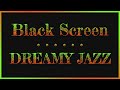 Dreamy Jazz Music for Sleeping Black Screen | Sleep Music | Music Black Screen Jazz