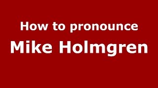 How to pronounce Mike Holmgren