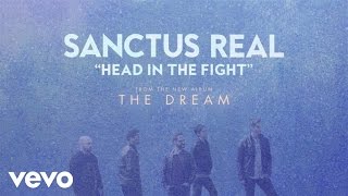 Sanctus Real - Head In The Fight (Audio)