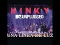 8. KINKY UNPLUGGED - UNA LINEA DE LUZ ...