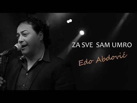 EDO ABDOVIĆ - ZA SVE SAM UMRO (1997)