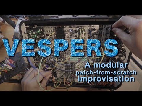 VESPERS a Dreamy Melodic Modular Improvisation --- Eurorack patch-from-scratch