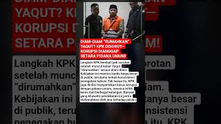 Download lagu DIAM-DIAM “RUMAHKAN” YAQUT? KPK DISOROT—KORUPSI DIANGGAP SETARA PIDANA UMUM! mp3