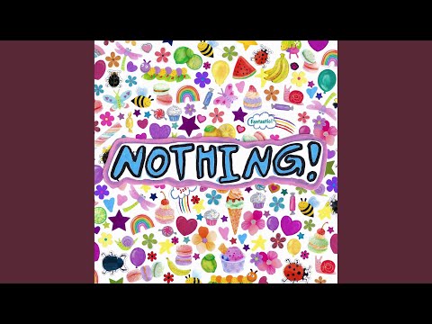 Video thumbnail for NOTHING!