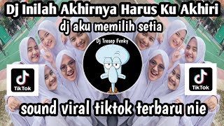 Download lagu DJ INILAH AKHIRNYA HARUS KU AKHIRI DJ AKU MEMILIH SETIA SOUND VIRAL TIKTOK TERBARU YANG KALIAN CARI mp3 Download lagu DJ INILAH AKHIRNYA HARUS KU AKHIRI DJ AKU MEMILIH SETIA SOUND VIRAL TIKTOK TERBARU YANG KALIAN CARI mp3