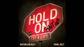 Machine Gun Kelly &amp; Young Jeezy - &#39;&#39;Hold On&#39;&#39; (Shut Up) (+Lyrics)