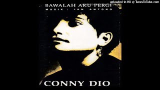 Download lagu Conny Dio - Bawalah Aku Pergi - Composer : Ian Antono & Fajar Budiman 1992 (CDQ) mp3