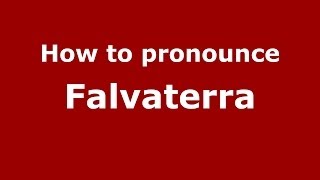 How to pronounce Falvaterra