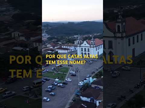 Por que Catas Altas recebeu esse nome? #CatasAltas #MinasGerais