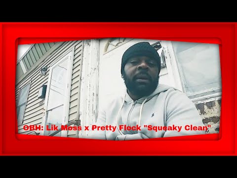 OBH: Lik Moss x Pretty Flock - Squeaky Clean (New Official Music Video) (Dir. D.S. The Writer)