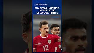 PEMBUKTIAN WINGER TIMNAS INDONESIA USAI SEMPAT DICORET, Egy Maulana Vikri Cetak Hattrick
