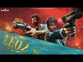 LEO: Part 2 - HINDI Trailer | Thalapathy Vijay | Kamal Haasan | Suriya | Trisha Krishnan | LokiVerse