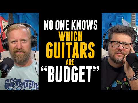 No one knows WHICH GUITARS ARE "BUDGET"