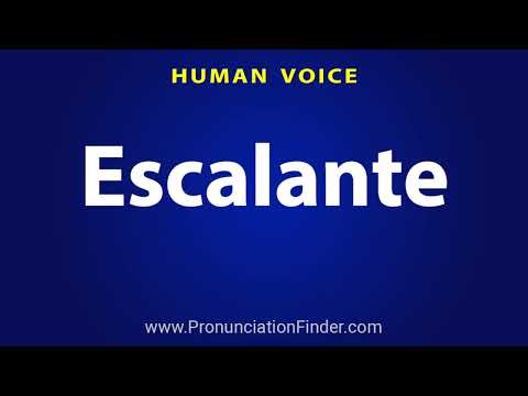How To Pronounce Escalante