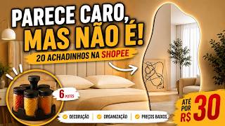 20 Achadinhos BARATOS que Deixam sua Casa com CARA DE RICA! ✨ (Shopee)