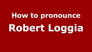 How to pronounce Robert Loggia